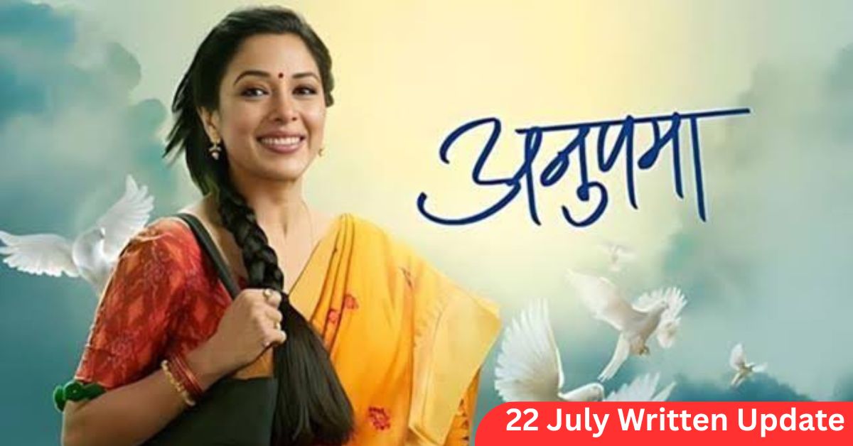 Anupama 22 July